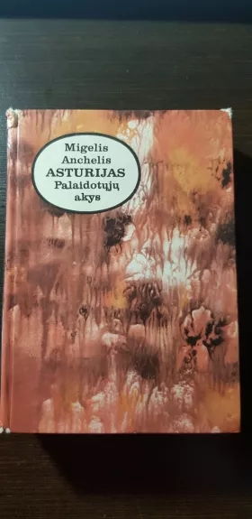 Palaidotųjų akys - Migelis Anchelis Asturijas, knyga 1