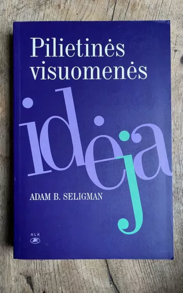 Pilietinės visuomenės idėja - Adam B. Seligman, knyga