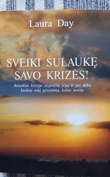 Sveiki sulaukę savo krizės!
