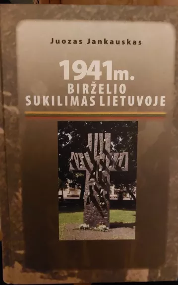 1941 m. birželio sukilimas Lietuvoje - Juozas Jankauskas, knyga