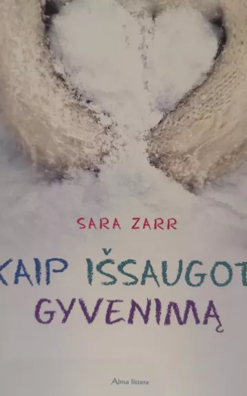 Kaip išsaugoti gyvenimą - Sara Zarr, knyga