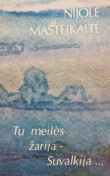 Tu meilės žarija - Suvalkija...