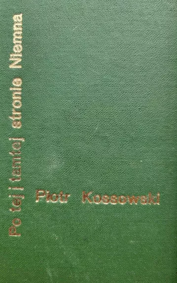 Po tej į tamtej stronie Niemna - Piotr Kossowski, knyga