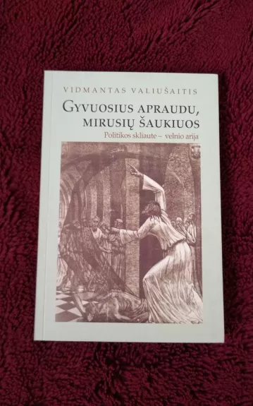 Gyvuosius apraudu, mirusių šaukiuos
