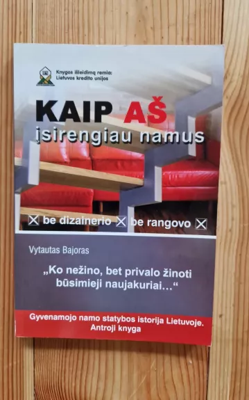 Kaip aš įsirengiau namus: be dizainerio, be rangovo
