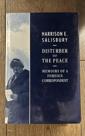 Disturber of the Peace. Memoirs of a Foreign Correspondent - Harrison E. Salisbury, knyga