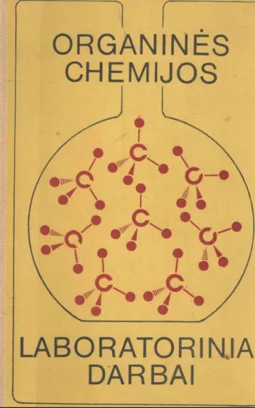 Organinės chemijos laboratoriniai darbai - Kondratas D. Šatinskienė R., ir kiti , knyga