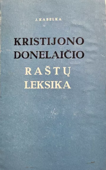 Kristijono Donelaičio raštų leksika - Jonas Kabelka, knyga