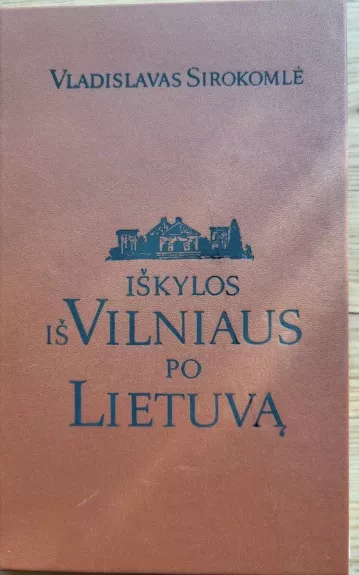 Iškylos iš Vilniaus po Lietuvą - Vladislavas Sirokomlė, knyga