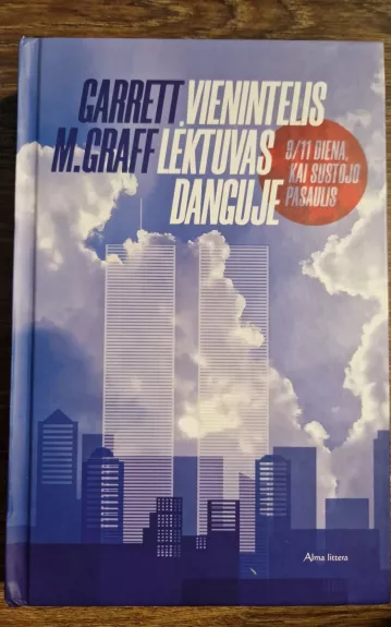 Vienintelis lėktuvas danguje: 9/11 diena, kai sustojo pasaulis - Garrett M. Graff, knyga
