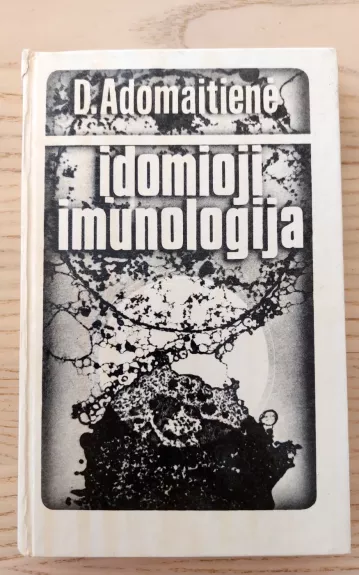 Įdomioji imunologija - D. Adomaitienė, knyga 1