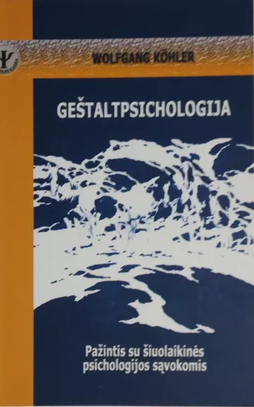 Geštaltpsichologija: pažintis su šiuolaikinės psichologijos sąvokomis - Wolfgang Kohler, knyga
