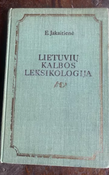 Lietuvių kalbos leksikologija - Evalda Jakaitienė, knyga 1