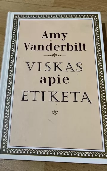 Viskas apie etiketą - Amy Vanderbilt, knyga