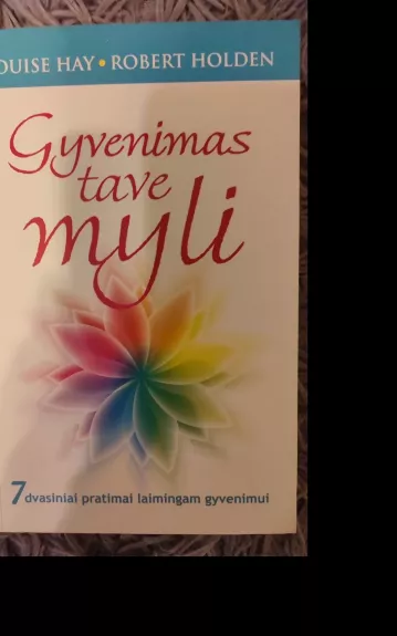 Gyvenimas tave myli - Louise Hay, Robert  Holden, knyga
