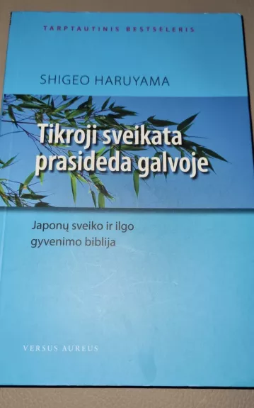 Tikroji sveikata prasideda galvoje - Shiego Haruyama, knyga