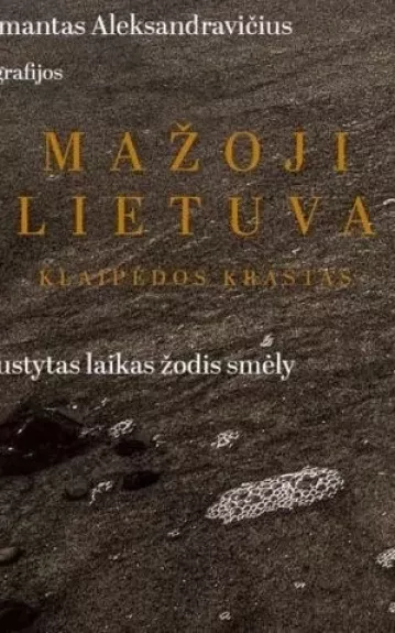 Mažoji Lietuva Klaipėdos kraštas užpustytas laikas žodis smėly