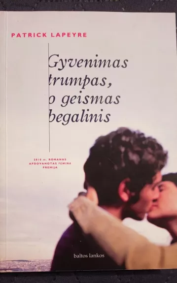 Gyvenimas trumpas, o geismas begalinis - Lapeyre Patrick, knyga