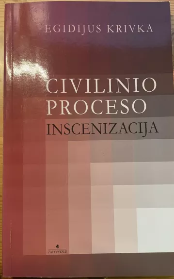 Civilinio proceso inscenizacija - Egidijus Krivka, knyga