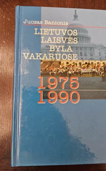 Lietuvos laisvės byla Vakaruose 1975–1990 m. - Juozas Banionis, knyga 1