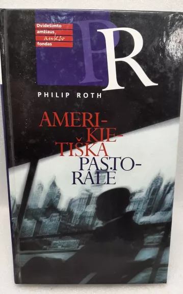 Amerikietiška pastoralė: romanas - Philip Roth, knyga