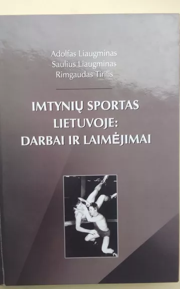 Imtynių sportas Lietuvoje: darbai ir laimėjimai : studijų knyga