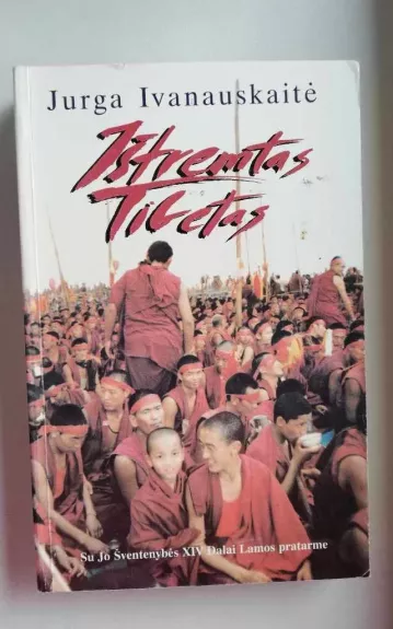Ištremtas Tibetas - Jurga Ivanauskaitė, knyga