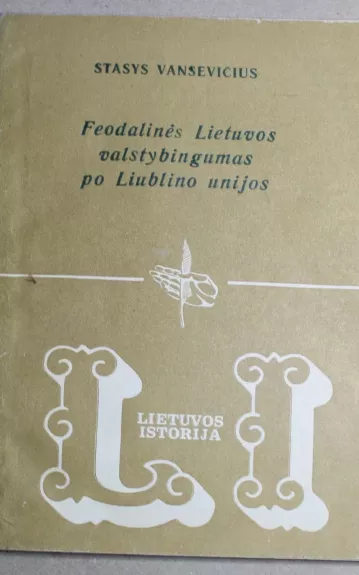Feodalinės Lietuvos valstybingumas po Liublino unijos