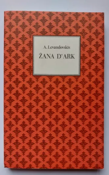 Žana D'ark - A. Levandovskis, knyga 1