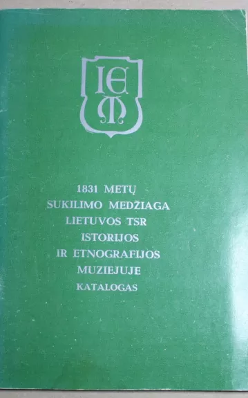 1831 metų sukilimo medžiaga Lietuvos TSR istorijos ir etnografijos muziejuje. Katalogas