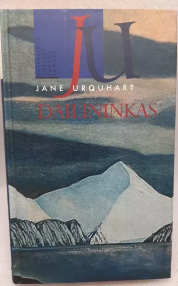 Dailininkas - Jane Urquhart, knyga