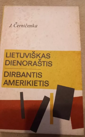 Lietuviškas dienoraštis. Dirbantis amerikietis