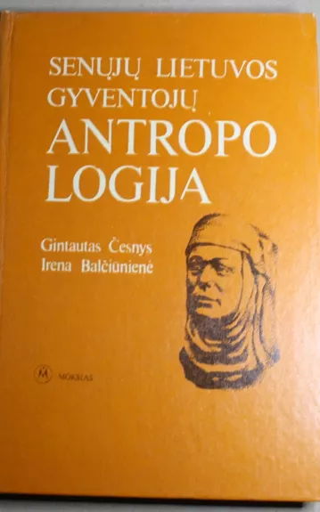Senųjų Lietuvos gyventojų antropologija - G. Česnys, I.  Baličiūnienė, knyga 1
