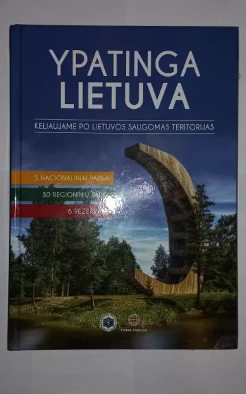 Ypatinga Lietuva. Keliaujame po Lietuvos saugomas teritorijas