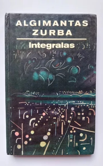 Integralas - Algimantas Zurba, knyga 1