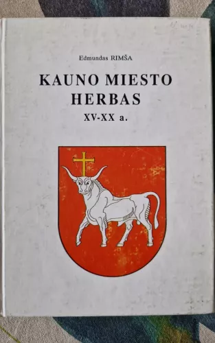 Kauno miesto herbas XV-XX a. - Edmundas Rimša, knyga 1