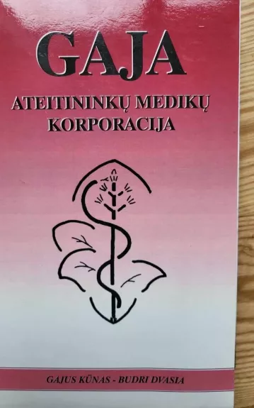 Gaja. Ateitininkų medikų korporacija - Autorių Kolektyvas, knyga