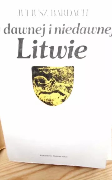 O dawnej i niedawnej Litwie