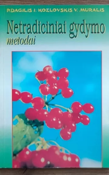 Netradiciniai gydymo metodai - P.  Dagilis ,I.  Kozlovskis ,V.  Muralis, knyga