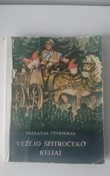 Vežėjo Šeitročeko keliai - Vaclavas Čtvrtekas, knyga 1