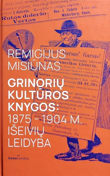 Grinorių kultūros knygos: 1875 – 1904 m. išeivių leidyba - Remigijus Misiūnas, knyga