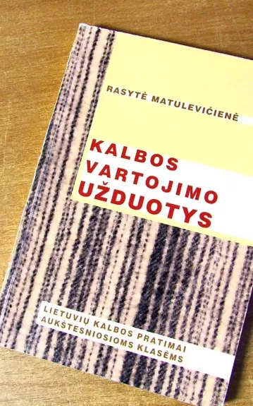 Kalbos vartojimo užduotys: lietuvių kalbos pratimai aukštesniosioms klasėms - Rasytė Matulevičienė, knyga