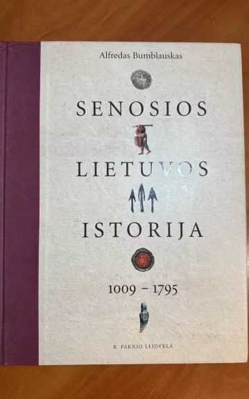 Senosios Lietuvos istorija 1009-1795 m. - Alfredas Bumblauskas, knyga