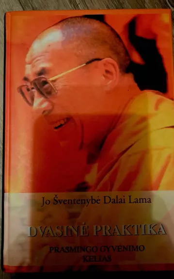 Dvasinė praktika. Prasmingo gyvenimo kelias - Lama Dalai, knyga