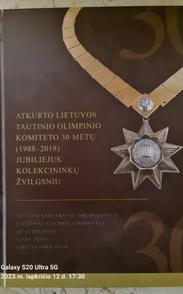 Atkurto Lietuvos Tautinio Olimpinio Komiteto 30 metų (1988-2018) jubiliejus kolekcininkų žvilgsniu