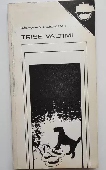 Trise valtimi (neskaitant šuns) - Džeromas K. Džeromas, knyga