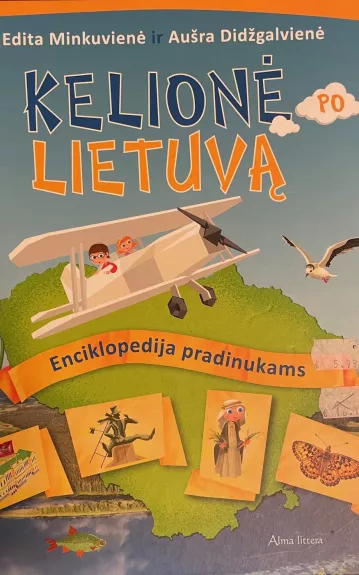 Kelionė po Lietuvą: Enciklopedija pradinukams - Edita Minkuvienė, Aušra  Didžgalvienė, knyga