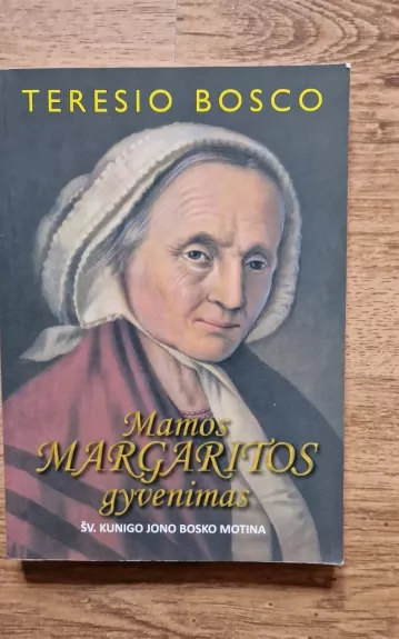 Mamos Margaritos gyvenimas (Šv. kunigo Jonos Bosko motina)