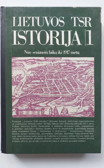 Lietuvos TSR istorija (1): nuo seniausių laikų iki 1917 metų - Autorių Kolektyvas, knyga 1