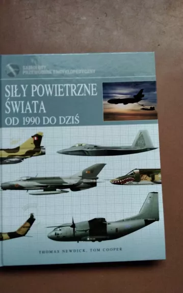 Sily powietrzne swiata od 1990 do dzis - Thomas Newdick, Tom Cooper, knyga